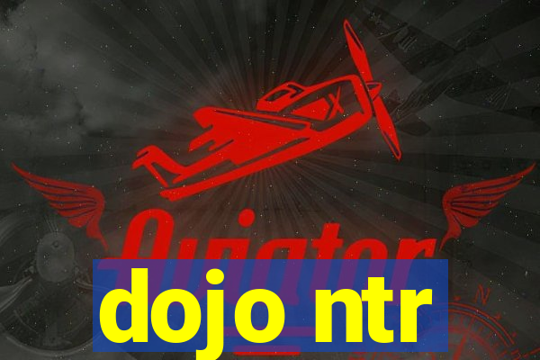 dojo ntr